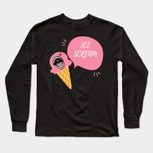 Ice Scream, Funny Design, Food Humor Design, Ice Cream Shirt Long Sleeve T-Shirt